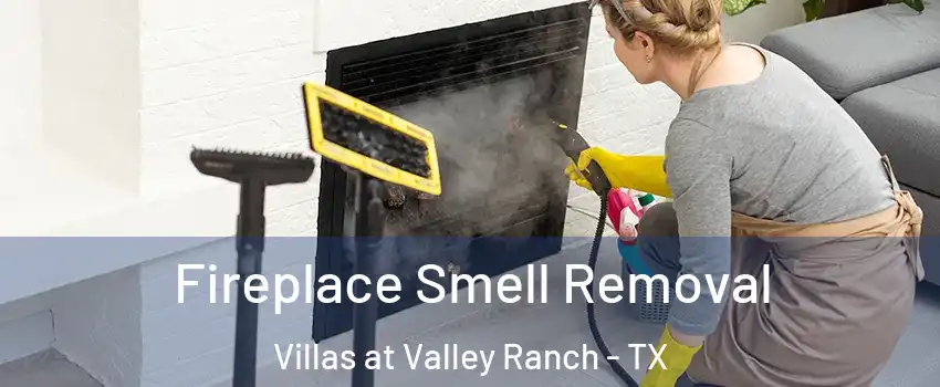 Fireplace Smell Removal Villas at Valley Ranch - TX