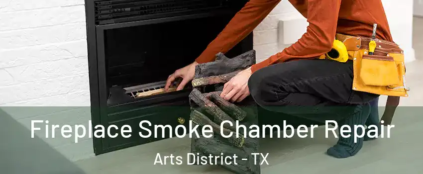 Fireplace Smoke Chamber Repair Arts District - TX