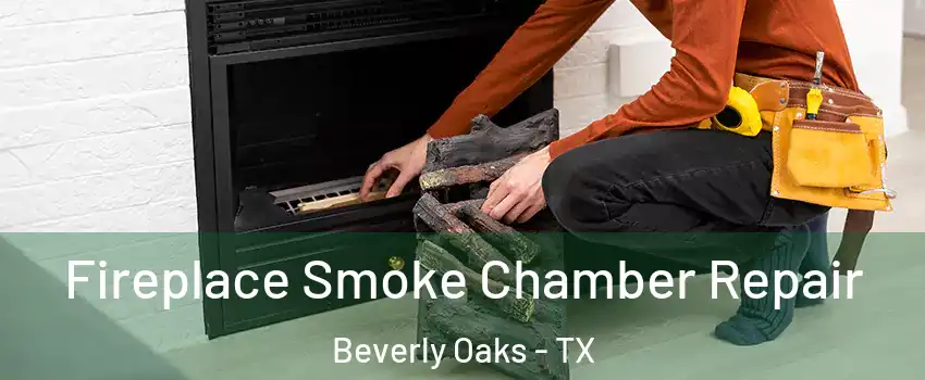 Fireplace Smoke Chamber Repair Beverly Oaks - TX