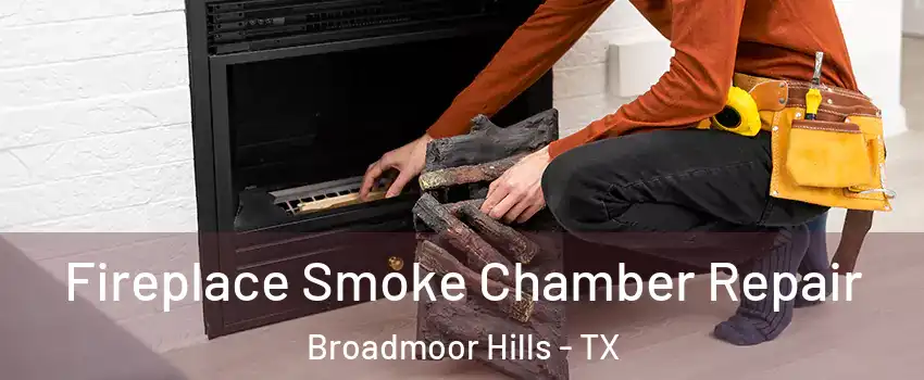 Fireplace Smoke Chamber Repair Broadmoor Hills - TX