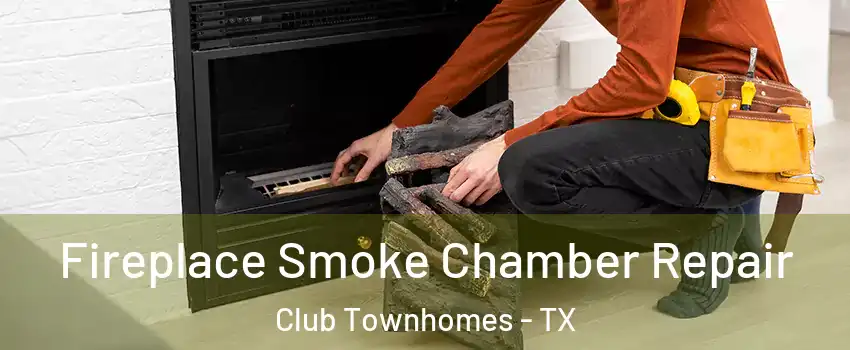 Fireplace Smoke Chamber Repair Club Townhomes - TX