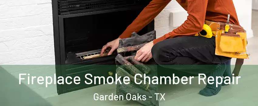 Fireplace Smoke Chamber Repair Garden Oaks - TX
