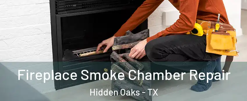 Fireplace Smoke Chamber Repair Hidden Oaks - TX