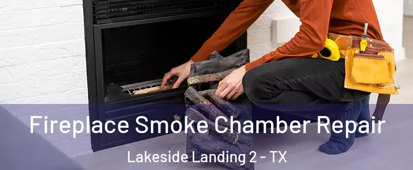 Fireplace Smoke Chamber Repair Lakeside Landing 2 - TX