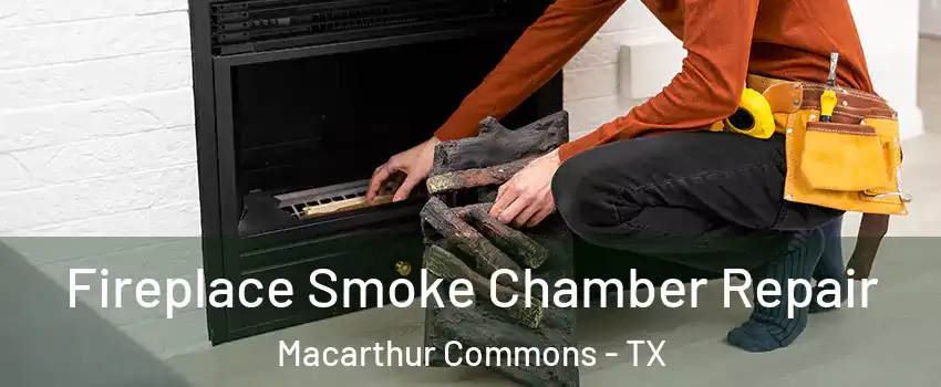 Fireplace Smoke Chamber Repair Macarthur Commons - TX