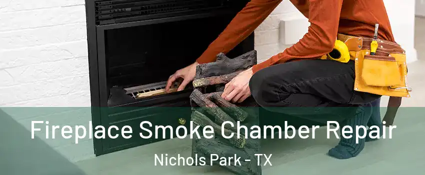 Fireplace Smoke Chamber Repair Nichols Park - TX