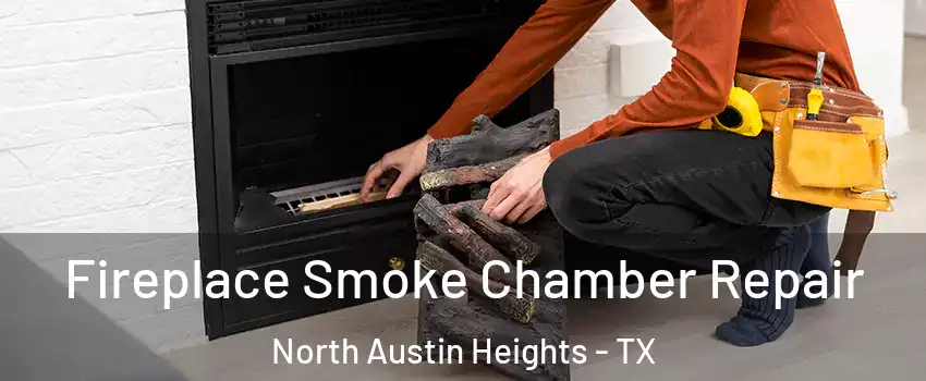 Fireplace Smoke Chamber Repair North Austin Heights - TX