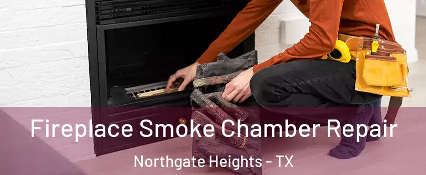 Fireplace Smoke Chamber Repair Northgate Heights - TX