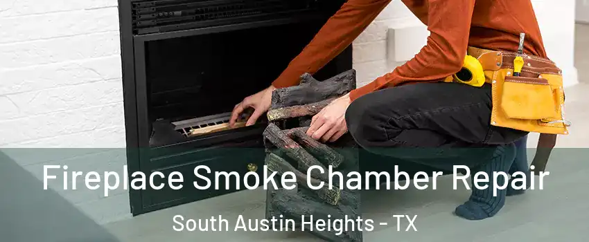 Fireplace Smoke Chamber Repair South Austin Heights - TX
