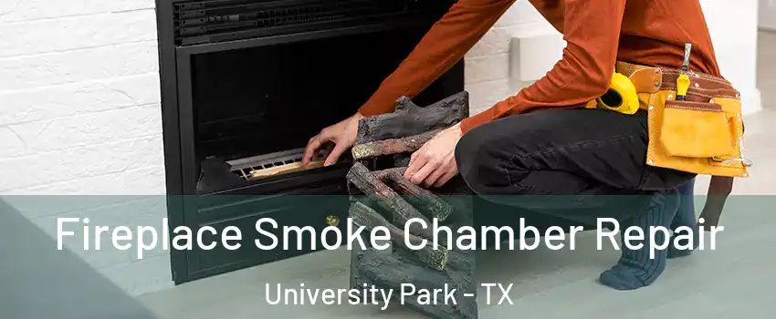 Fireplace Smoke Chamber Repair University Park - TX