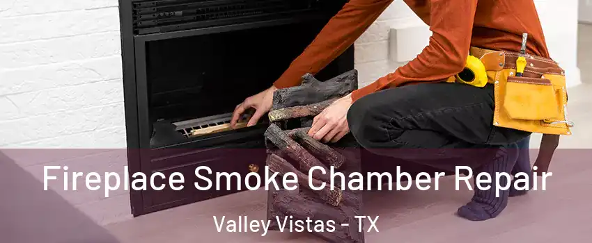 Fireplace Smoke Chamber Repair Valley Vistas - TX