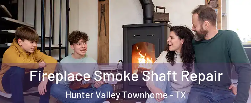 Fireplace Smoke Shaft Repair Hunter Valley Townhome - TX