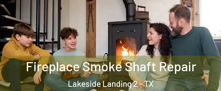 Fireplace Smoke Shaft Repair Lakeside Landing 2 - TX