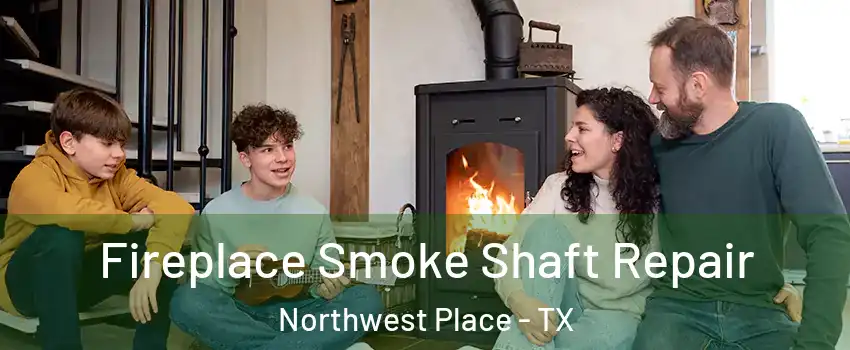 Fireplace Smoke Shaft Repair Northwest Place - TX