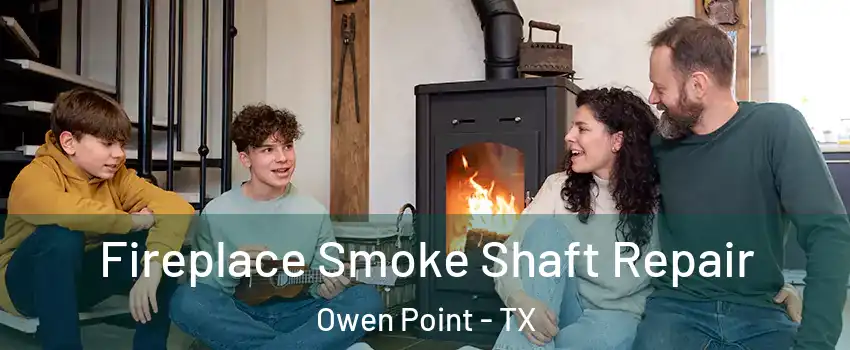 Fireplace Smoke Shaft Repair Owen Point - TX