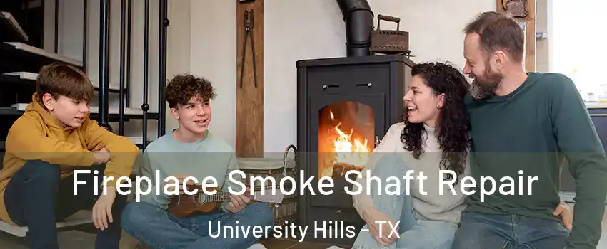 Fireplace Smoke Shaft Repair University Hills - TX