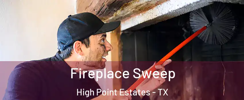 Fireplace Sweep High Point Estates - TX