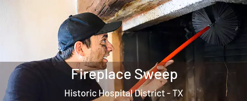 Fireplace Sweep Historic Hospital District - TX