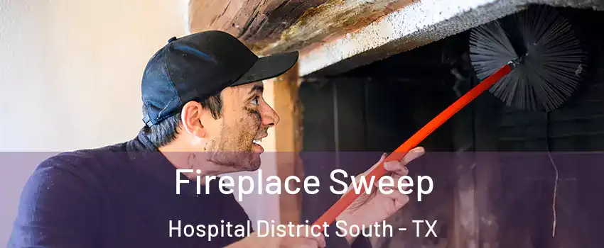 Fireplace Sweep Hospital District South - TX