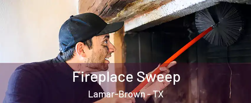 Fireplace Sweep Lamar-Brown - TX