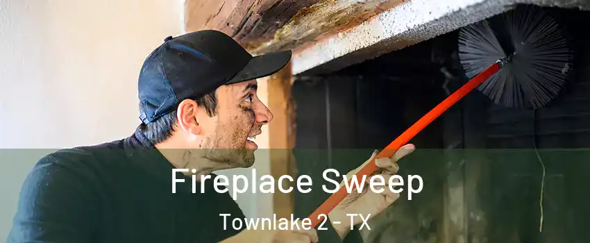 Fireplace Sweep Townlake 2 - TX