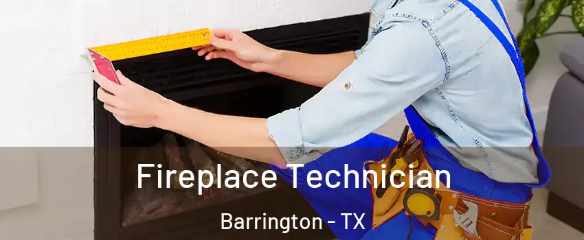 Fireplace Technician Barrington - TX