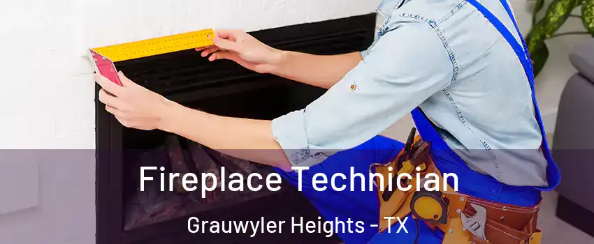 Fireplace Technician Grauwyler Heights - TX