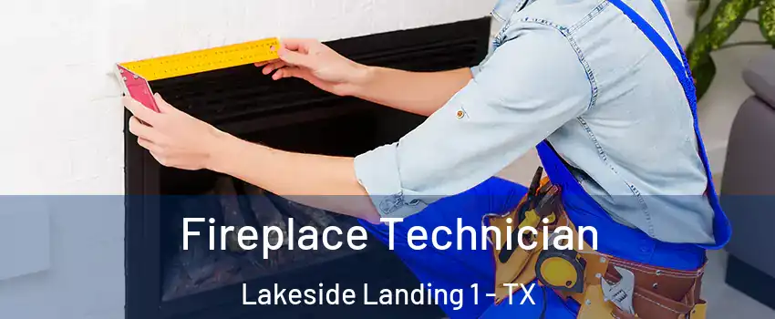 Fireplace Technician Lakeside Landing 1 - TX