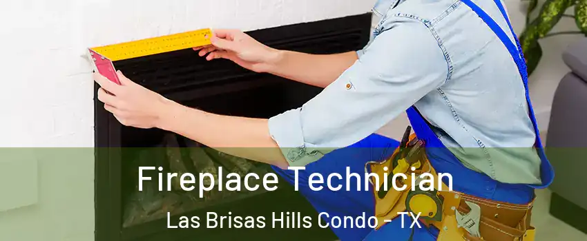 Fireplace Technician Las Brisas Hills Condo - TX