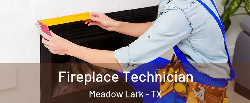 Fireplace Technician Meadow Lark - TX