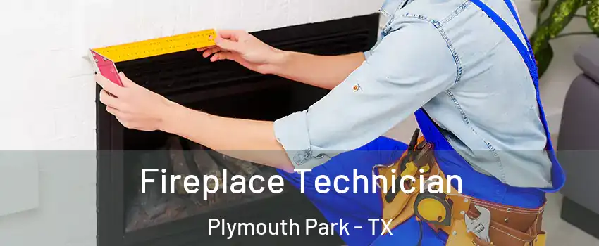 Fireplace Technician Plymouth Park - TX