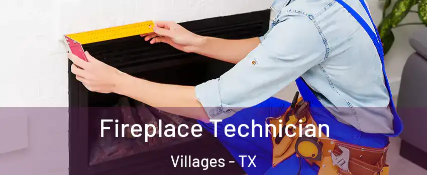 Fireplace Technician Villages - TX