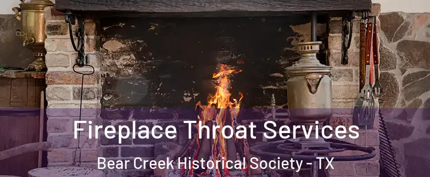 Fireplace Throat Services Bear Creek Historical Society - TX