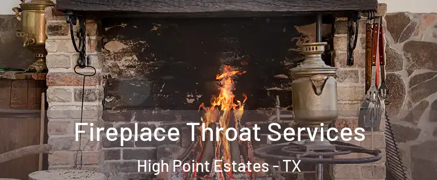 Fireplace Throat Services High Point Estates - TX