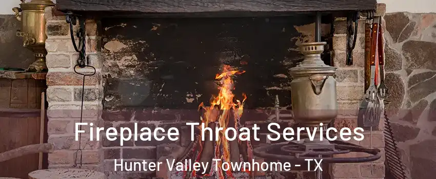 Fireplace Throat Services Hunter Valley Townhome - TX