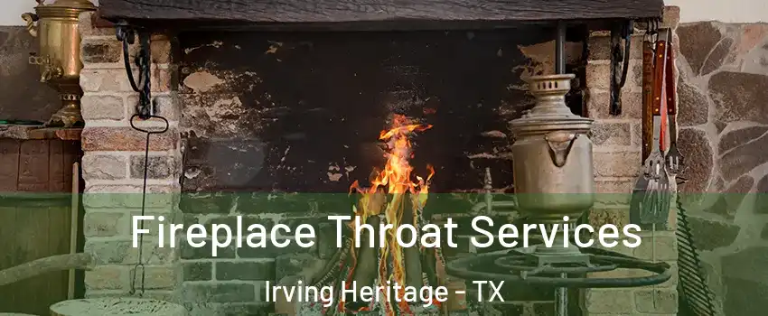 Fireplace Throat Services Irving Heritage - TX