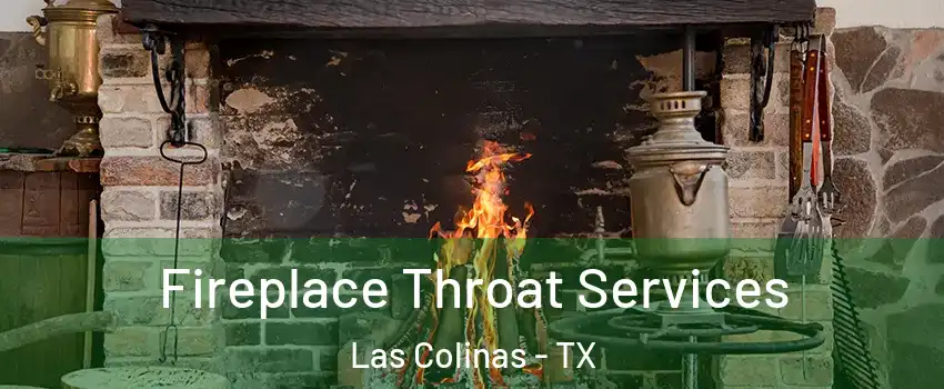 Fireplace Throat Services Las Colinas - TX