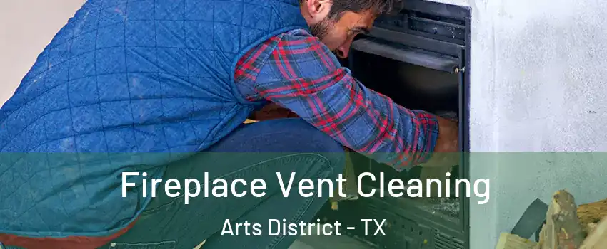 Fireplace Vent Cleaning Arts District - TX