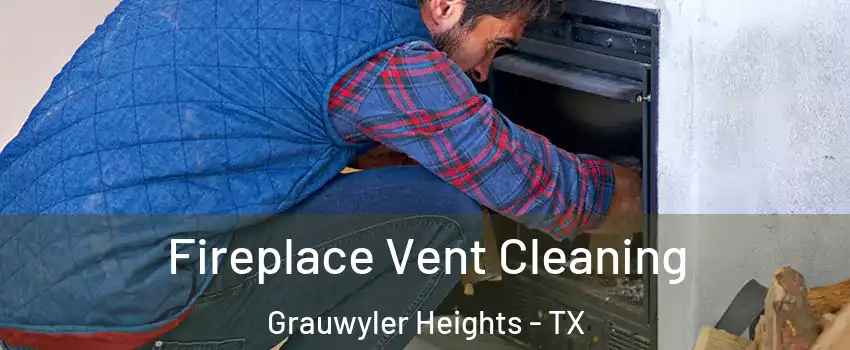 Fireplace Vent Cleaning Grauwyler Heights - TX