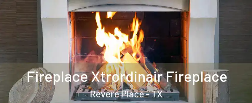 Fireplace Xtrordinair Fireplace Revere Place - TX