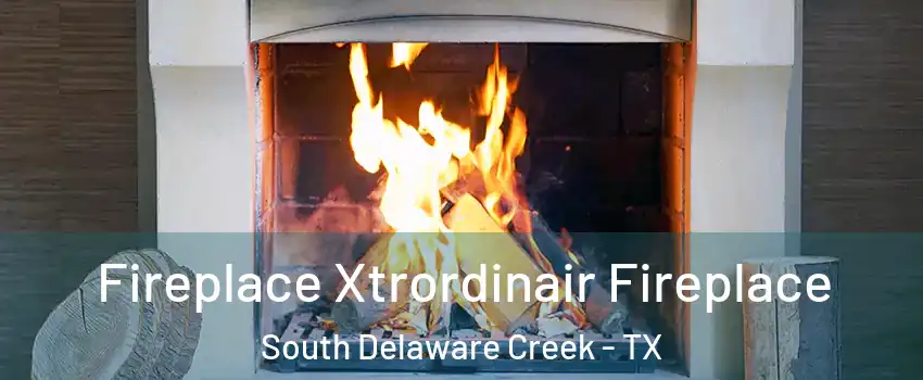 Fireplace Xtrordinair Fireplace South Delaware Creek - TX