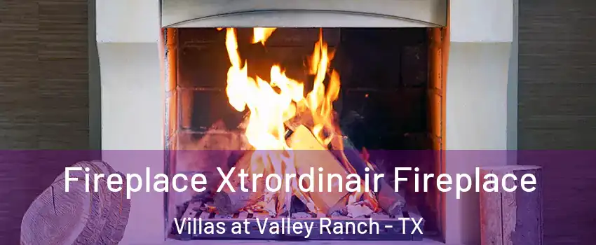 Fireplace Xtrordinair Fireplace Villas at Valley Ranch - TX