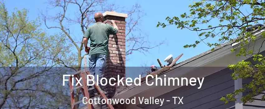 Fix Blocked Chimney Cottonwood Valley - TX