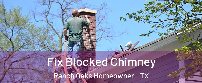 Fix Blocked Chimney Ranch Oaks Homeowner - TX