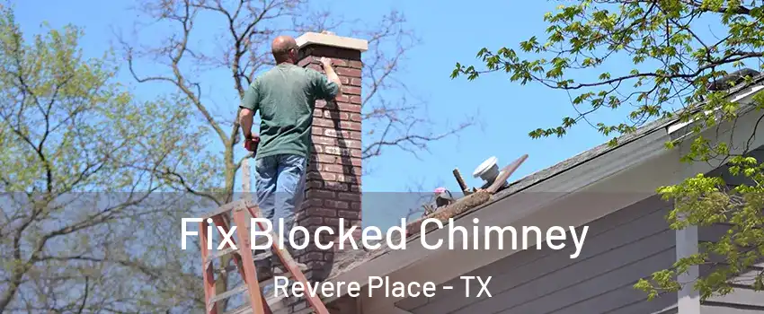 Fix Blocked Chimney Revere Place - TX
