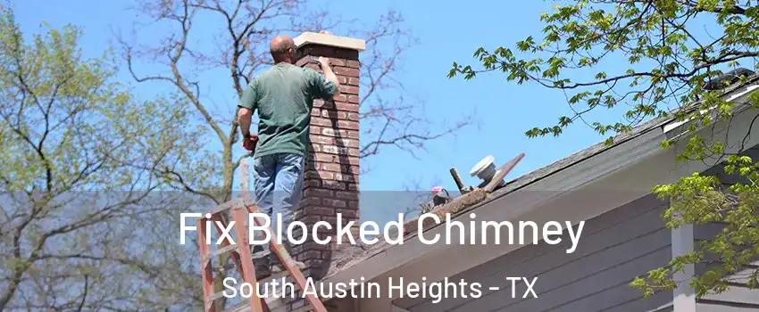 Fix Blocked Chimney South Austin Heights - TX