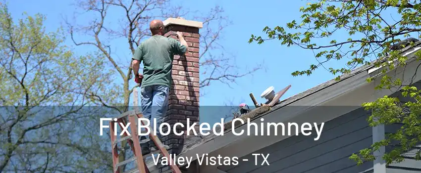 Fix Blocked Chimney Valley Vistas - TX