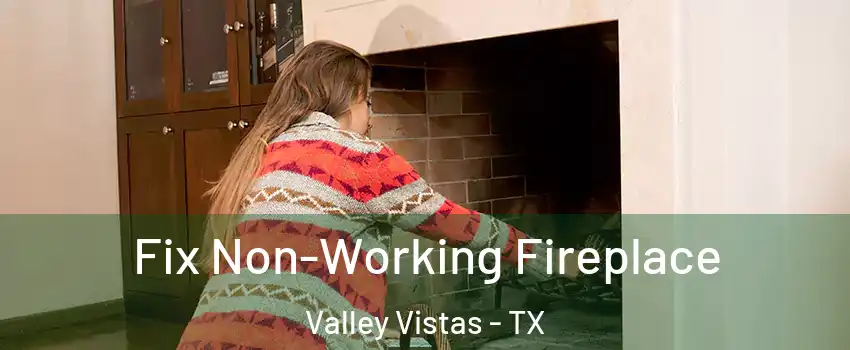Fix Non-Working Fireplace Valley Vistas - TX