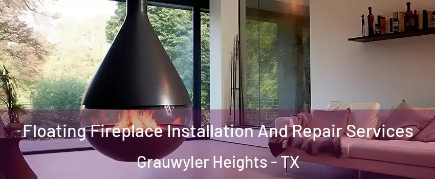 Floating Fireplace Installation And Repair Services Grauwyler Heights - TX
