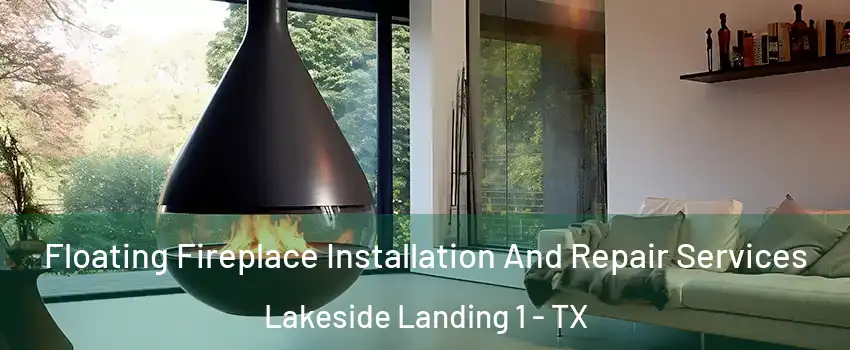 Floating Fireplace Installation And Repair Services Lakeside Landing 1 - TX